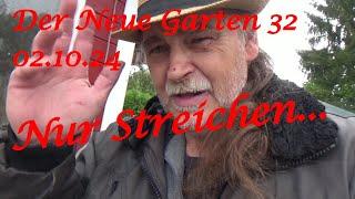 Der Neue Garten 32 - 02.10.24 - Nur Streichen - Der Grilljunky