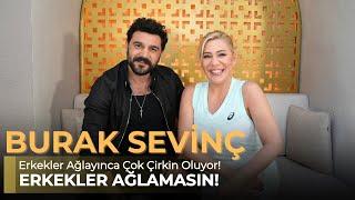 BURAK SEVİNÇ - ERKEKLER AĞLAMASIN! - NE OLURSAN OL RAHAT OL 53. BÖLÜM
