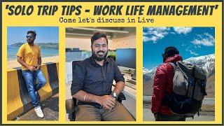 Solo Trip Tips - Managing Work and Solo travel | Live | Raghul Prathap