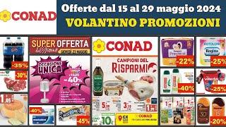 volantino CONAD dal 15 maggio 2024 🟢 Campioni del Risparmio  Offerte e promozioni #anteprima