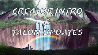 Creator Intro/Talon Updates