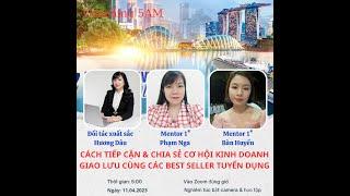  TIẾP CẬN VÀ CHIA SẺ CƠ HỘI KINH DOANH - GIAO LƯU CÙNG CÁC BEST SELLER TUYỂN DỤNG