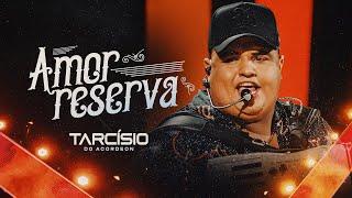 AMOR RESERVA - Tarcísio do Acordeon (DVD Meu Sonho)