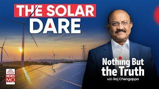 The Solar Dare: India's Ambitious Solar Energy Goals | Nothing But The Truth with Raj Chengappa