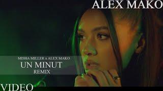 Misha Miller x Alex Mako - Un Minut [Remix]