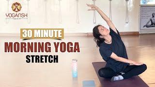 30 Minute Morning Yoga Stretch For Beginners | Yogansh Yoga Academy #morningyoga