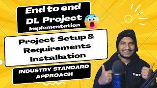 03. End To End DL Project Implementation With Deployment | Project Setup & Requirements Installation