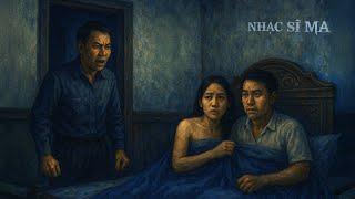 NHẠC SĨ MA & Bản Hit Được Sinh Ra Từ Một Oan Hồn - Truyện ma Nguyễn Huy kể