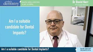 Am I a suitable candidate for Dental Implants?