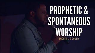 Prophetic & Spontaneous Worship | Michael E Gould