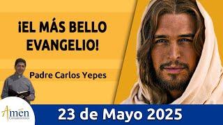 Evangelio De Hoy Viernes 23 Mayo 2025 #PadreCarlosYepes l San Juan 15, 12-17 l Misa