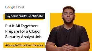 Put It Together: Prepare for a Cloud Security Analyst Job | Google Cloud Cybersecurity Certificate