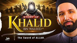 Story Of Khalid Ibn Walid - The Sword of ALLAH and Undefeated Commander! | Dr. Omar Suleiman