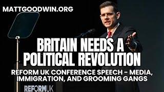 Matt Goodwin at Reform UK Conference: Britain NEEDS a Political Revolution