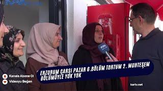 Erzurum Çarşı Pazar 6.Bölüm Tortum 2. Muhteşem bölümüyle yok yok #kartv #tortum #erzurum #çarşıpazar