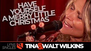 Have Yourself a Merry Little Christmas | Tina & Walt Wilkins