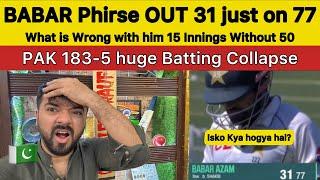 BABAR Phirse OUT 31 on 77  | PAK 183-5 Huge Batting Collapse PAK vs BAN 2nd TEST PAK REACTION