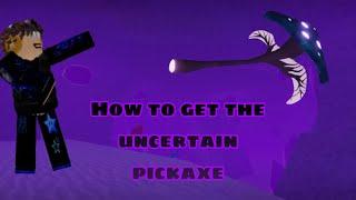 How to get the UNCERTAIN pickaxe in Oaklands!️(V.1.67.45)