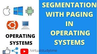 SEGMENTATION WITH PAGING|OPERATING SYSTEMS|VIRTUAL STUDY TIME