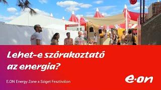 Lehet-e az energia szórakoztató? E.ON Energy Zone a Sziget Fesztiválon