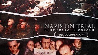 Nazis on Trial: Nuremberg in Colour | Full Documentary