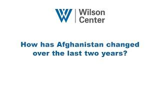 Reflections on Afghanistan, Two Years On - How has  Afghanistan changed over the last 2 years?