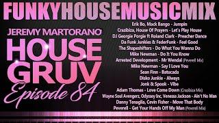 HOUSE GRUV 84  Funky House Music DJ MIX  #housemusic - DJ Jeremy Martorano