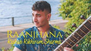 Raanjhana - Rishab Rikhiram Sharma (Official Music Video) [OUT NOW!]