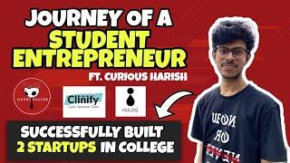 College Entrepreneurship 101 ft. @curiousharish | How he built 2 startups in college