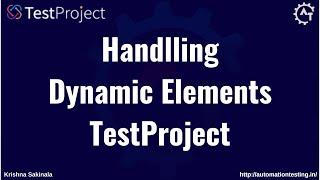 3. How to Deal with Dynamic Elements in TestProject | Find Dynamic Elements in Test Automation