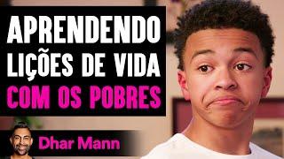 Aprendendo Lições de Vida com os Pobres | Dhar Mann Studios