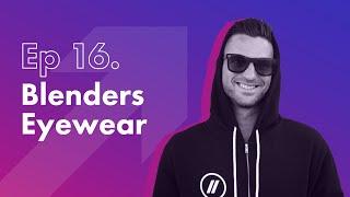 CEO & Founder of Blenders Eyewear, Chase Fisher