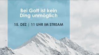 15.12.2024 |  "Bei Gott ist kein Ding unmöglich"