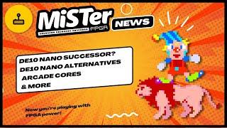 MiSTer FPGA News - DE10 Nano Successor? DE10 Nano Alternatives, Arcade Cores & More