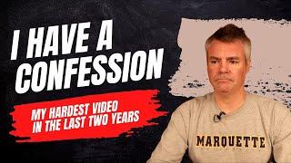 My Big Confession - The Toughest Video I've Done in Two Years