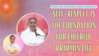 Interview Of Sister Rajni By Sis. Tey | Self-Respect is the foundation... | Gyan Sarovar 08/11/2024