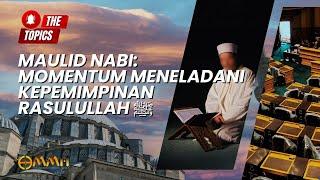 Maulid Nabi: Momentum Meneladani Kepemimpinan Rasulullah ﷺ | The Topics