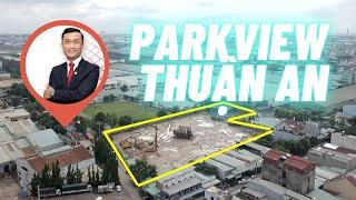 Park View Bình Dương (Quy mô: 7.269,2 m2), Flycam BĐS toàn cảnh vị trí dự án | Vị Trí Vàng LAND