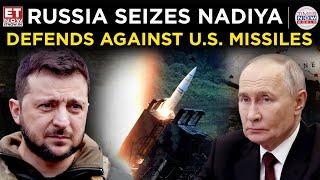 Russia Seizes Nadiya, Defends Against U.S. Missiles in Strategic Move | World News | ET Now