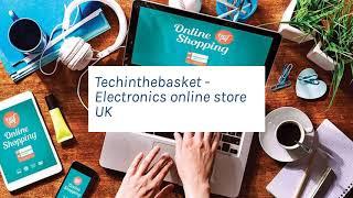 Techinthebasket - UK Electronics Online Store