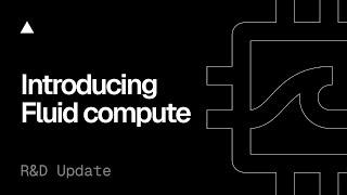 Introducing Fluid compute: The power of servers, in serverless form