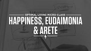 Happiness, Eudaimonia & Arete