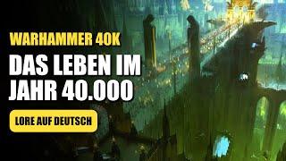 Das brutale Leben im Jahr 40.000 - Warhammer 40K Lore Deutsch (Zusammenfassung Teil 2)