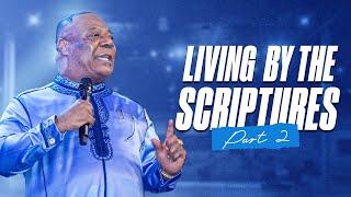 Living By The Scriptures (Part 2) - Archbishop Duncan-Williams