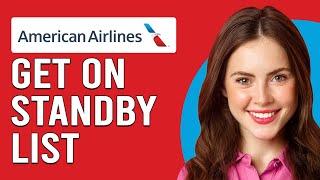 How To Get On Standby List On AA (How Do I Get AA Standby List? What Are The Requirements?)