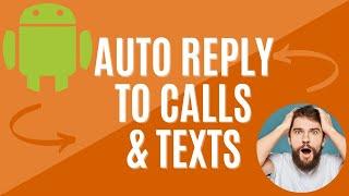 How to Auto Reply to Text Messages and Phone Calls on Android | Step-by-step Guide