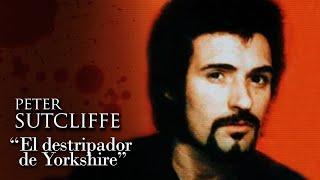 PETER SUTCLIFFE - "EL DESTRIPADOR DE YORKSHIRE"