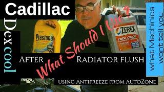 Cadillac - Antifreeze - Should I use Dexcool  - From Autozone - After radiator flush - DIY