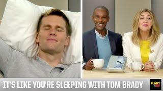 It's Like You're Sleeping With Tom Brady