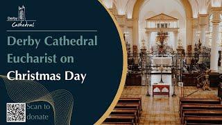 Cathedral Eucharist CHRISTMAS DAY, Wednesday 25th December 2024